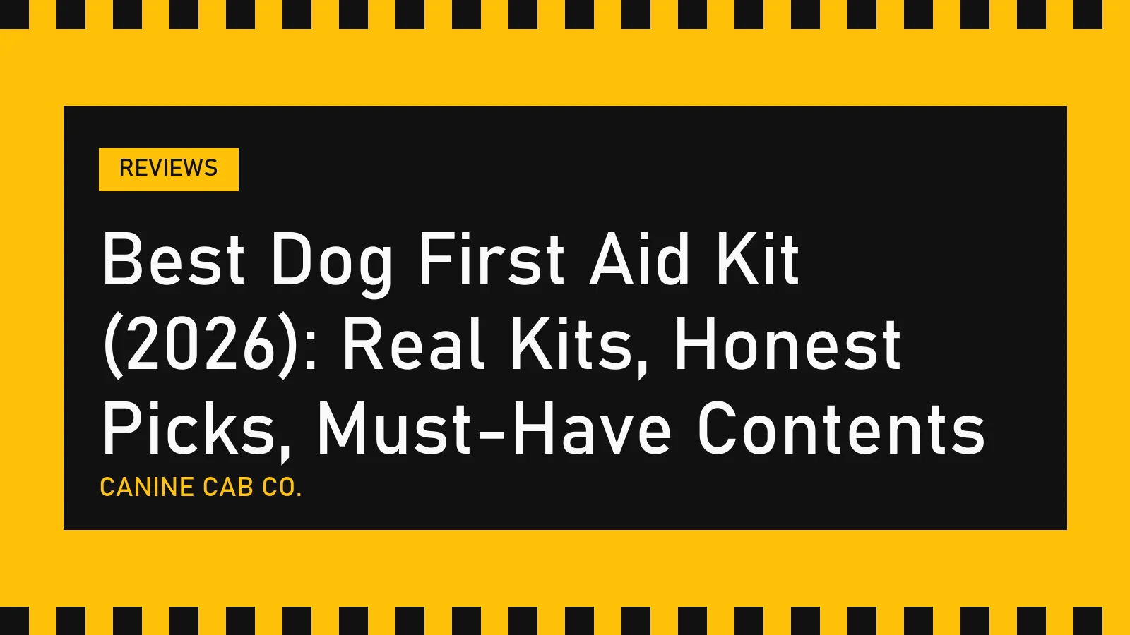 Best Dog First Aid Kit (2026): Real Kits, Honest Picks, Must-Have Contents