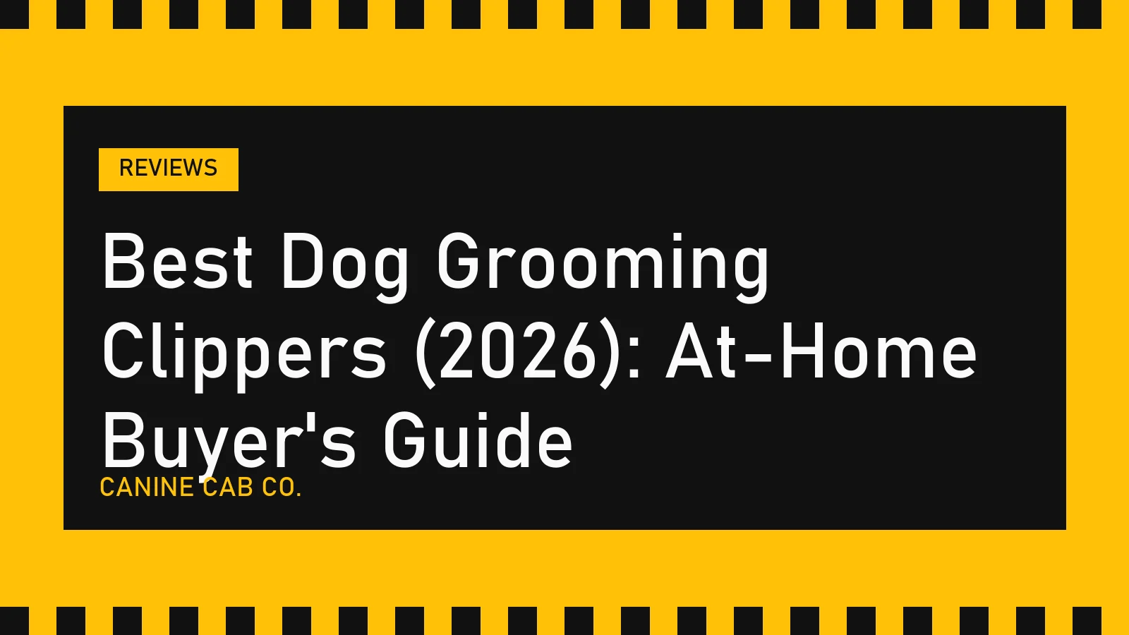 Best Dog Grooming Clippers (2026): At-Home Buyer's Guide