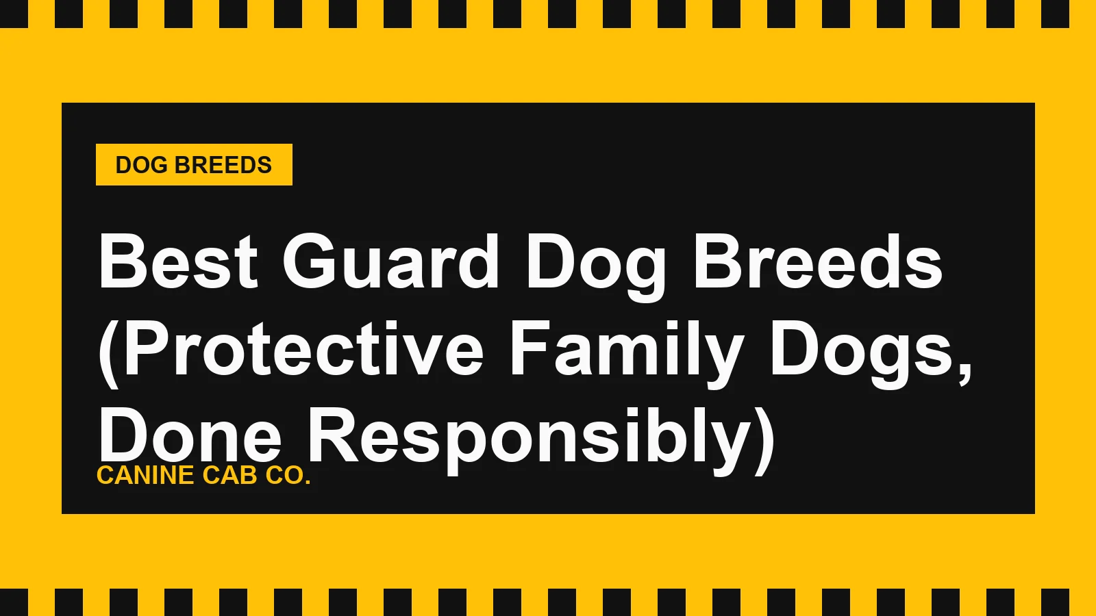 Best Guard Dog Breeds (Protective Family Dogs, Done Responsibly)