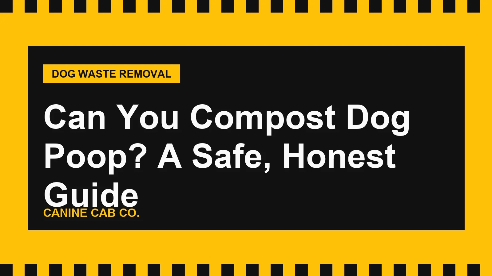 Can You Compost Dog Poop? A Safe, Honest Guide