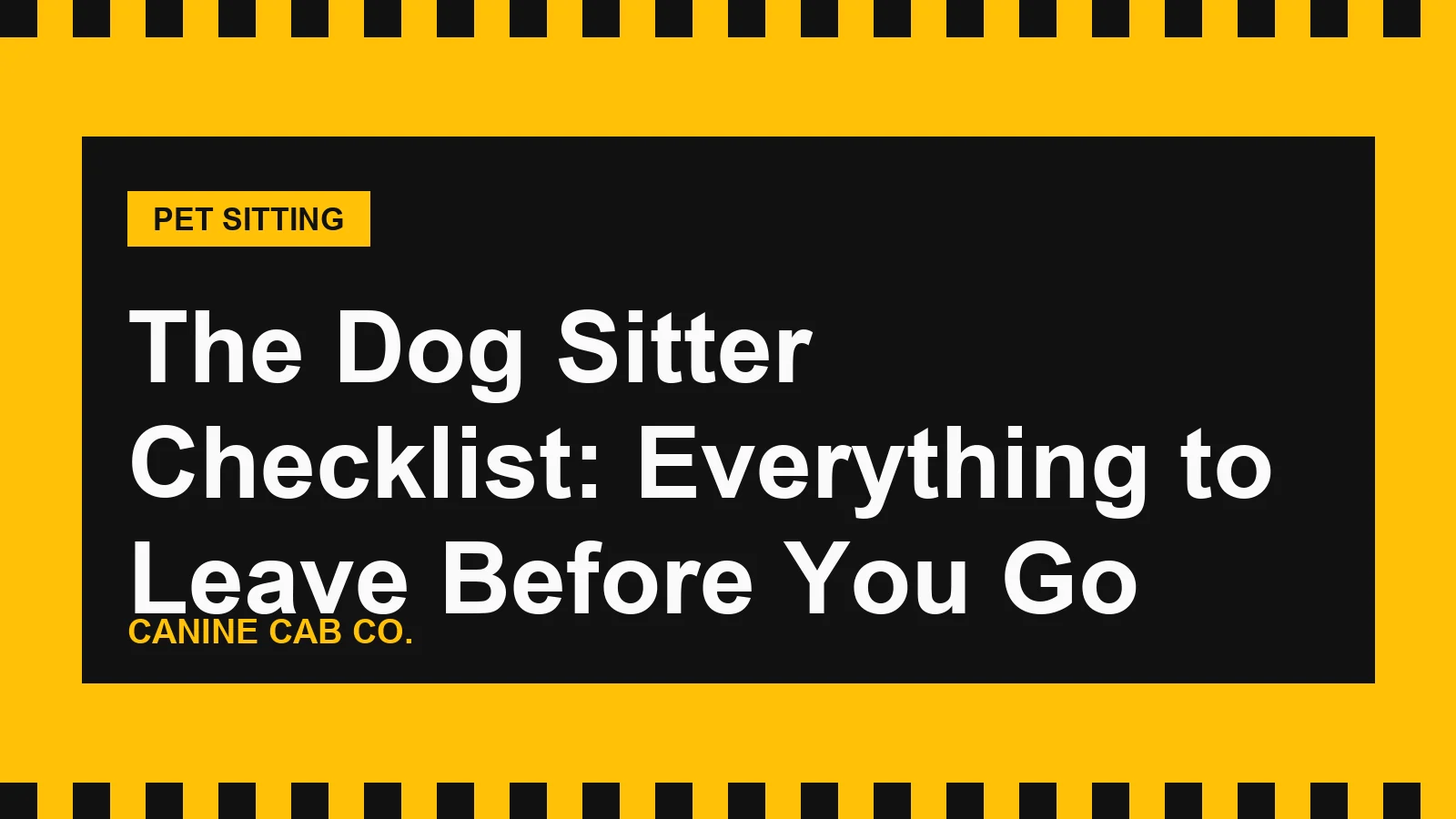 The Dog Sitter Checklist: Everything to Leave Before You Go