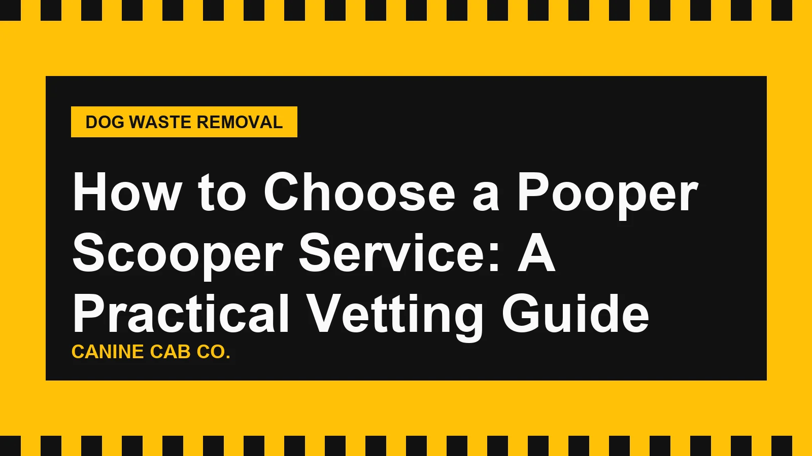 How to Choose a Pooper Scooper Service: A Practical Vetting Guide