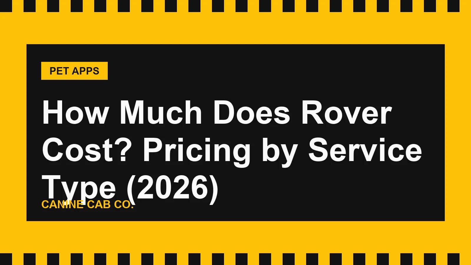 How Much Does Rover Cost? Pricing by Service Type (2026)