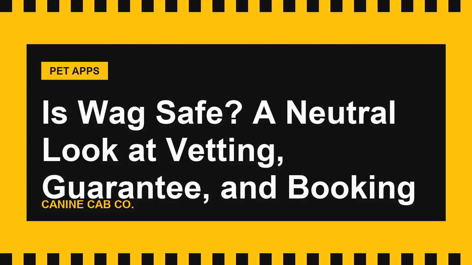 Is Wag Safe? A Neutral Look at Vetting, Guarantee, and Booking