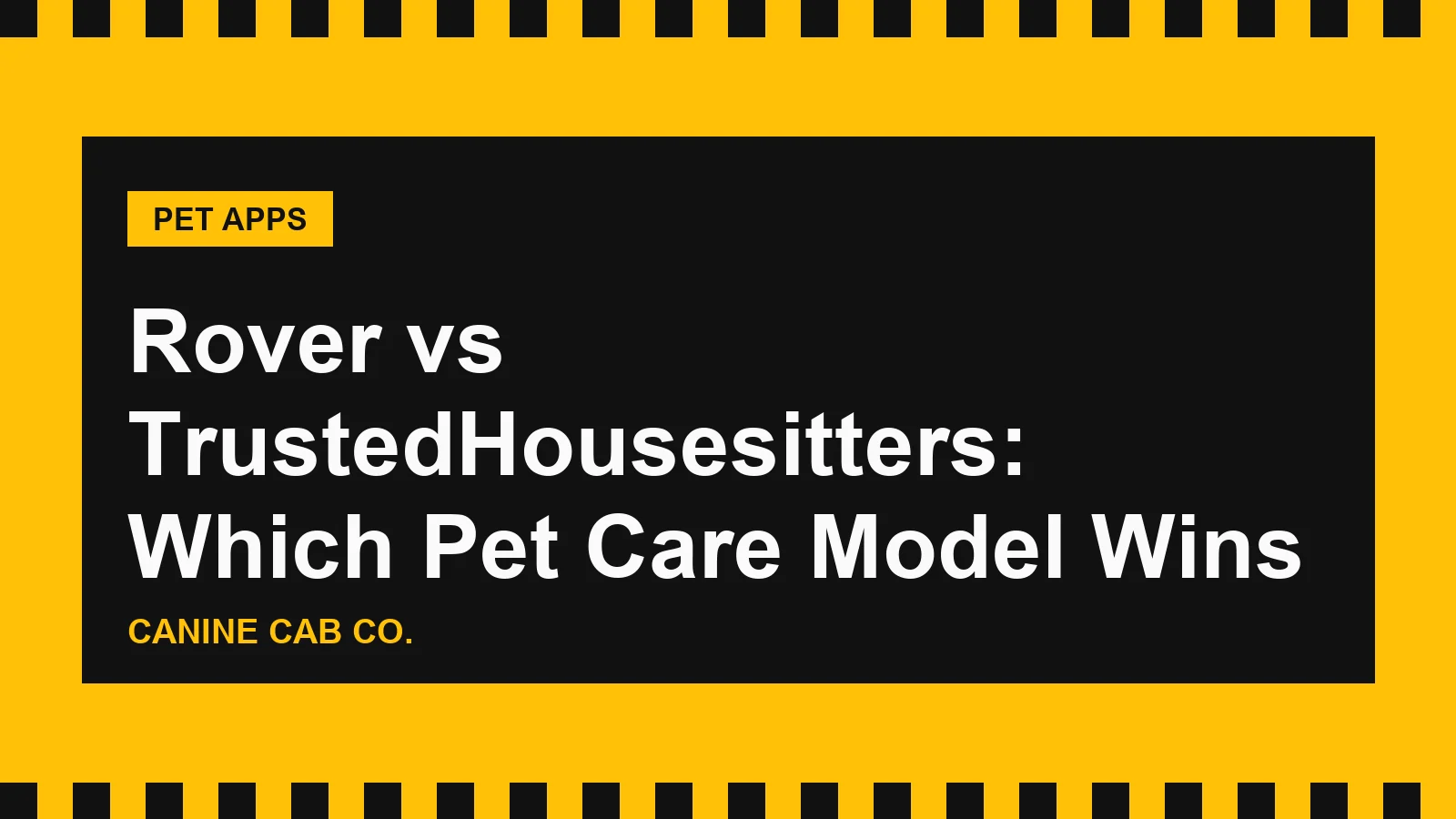 Rover vs TrustedHousesitters: Which Pet Care Model Wins