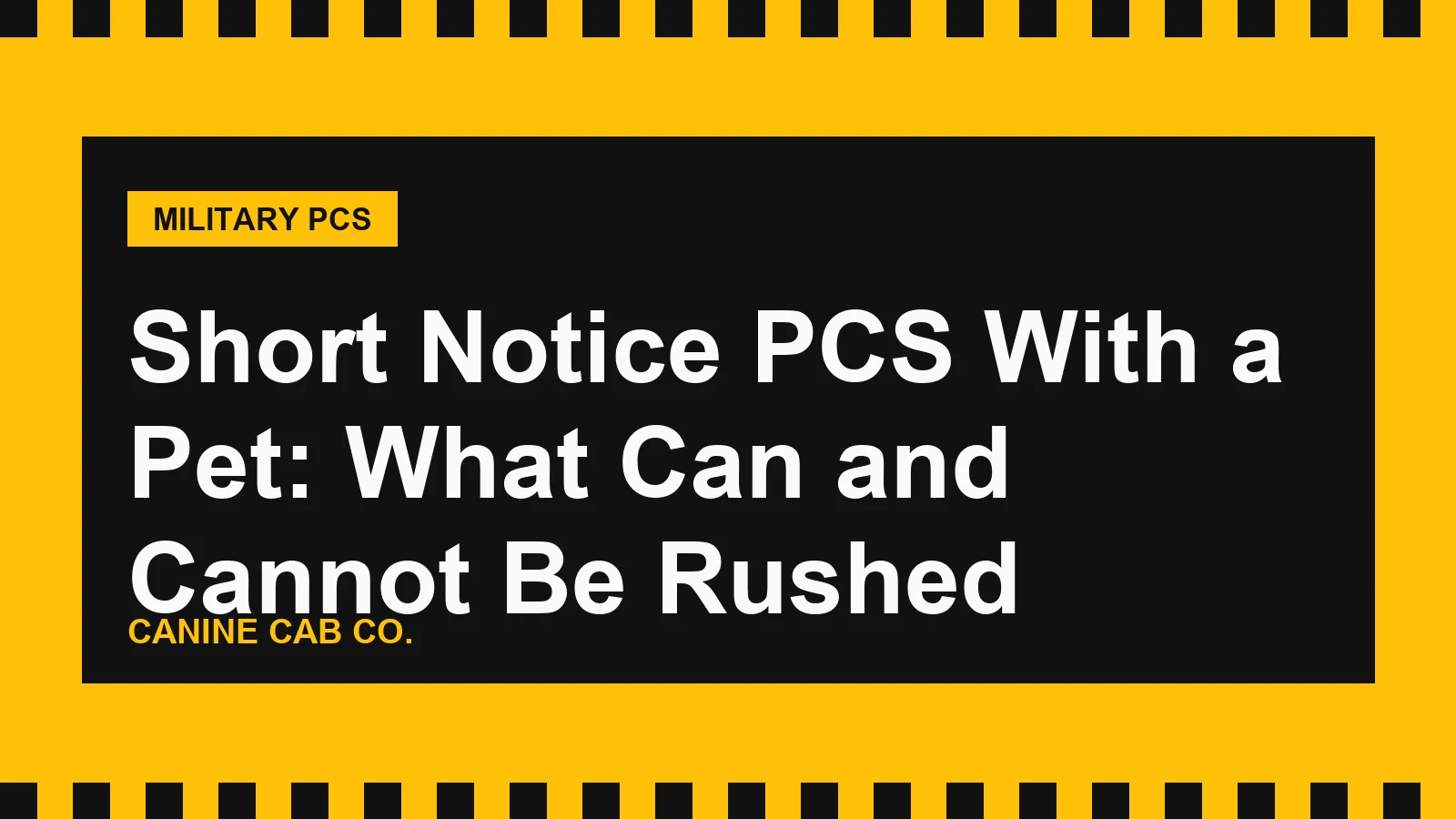 Short Notice PCS With a Pet: What Can and Cannot Be Rushed