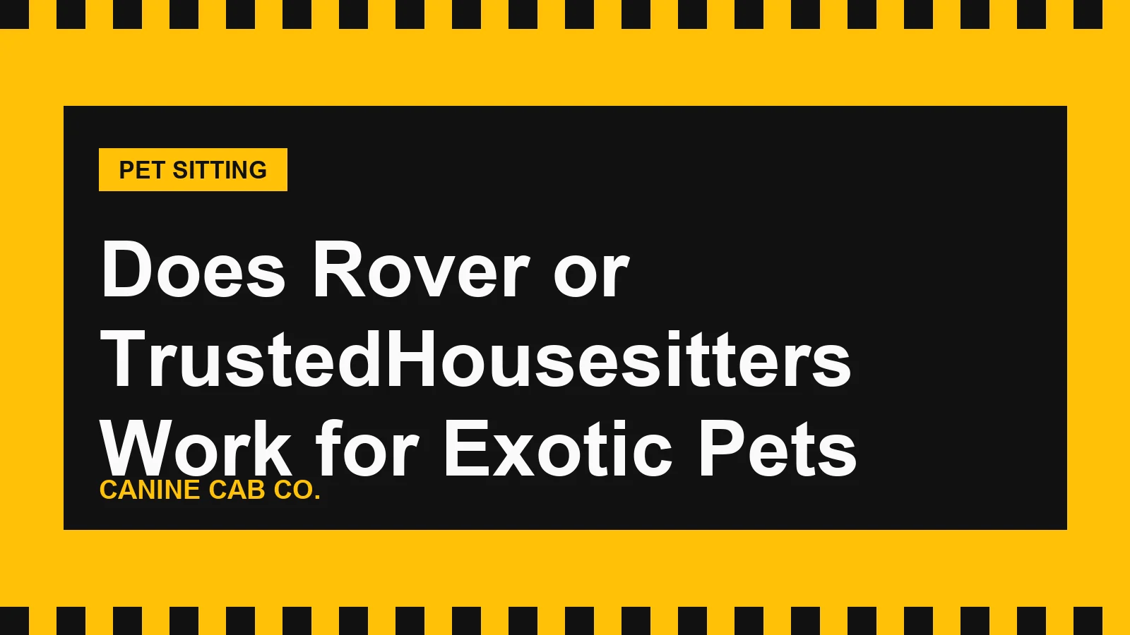 Does Rover or TrustedHousesitters Work for Exotic Pets