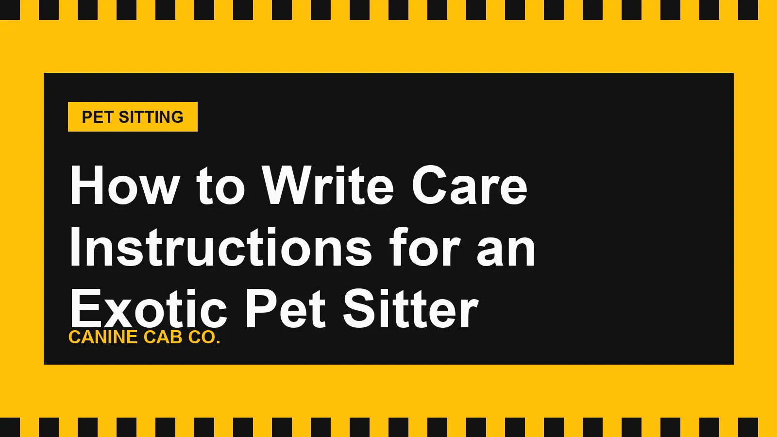 How to Write Care Instructions for an Exotic Pet Sitter