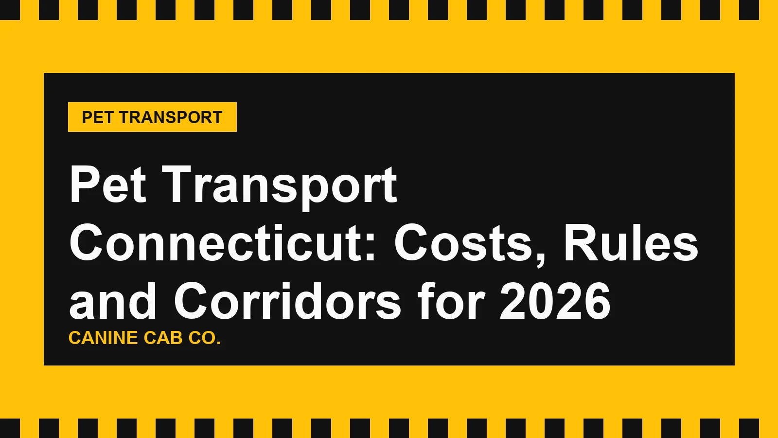Pet Transport Connecticut: Costs, Rules and Corridors for 2026