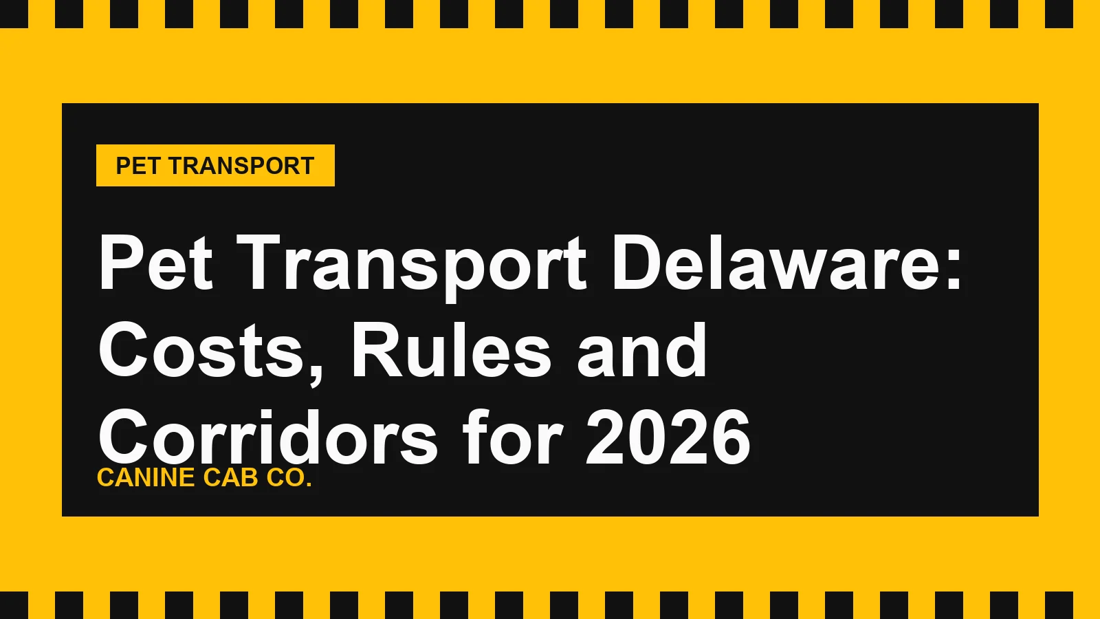 Pet Transport Delaware: Costs, Rules and Corridors for 2026