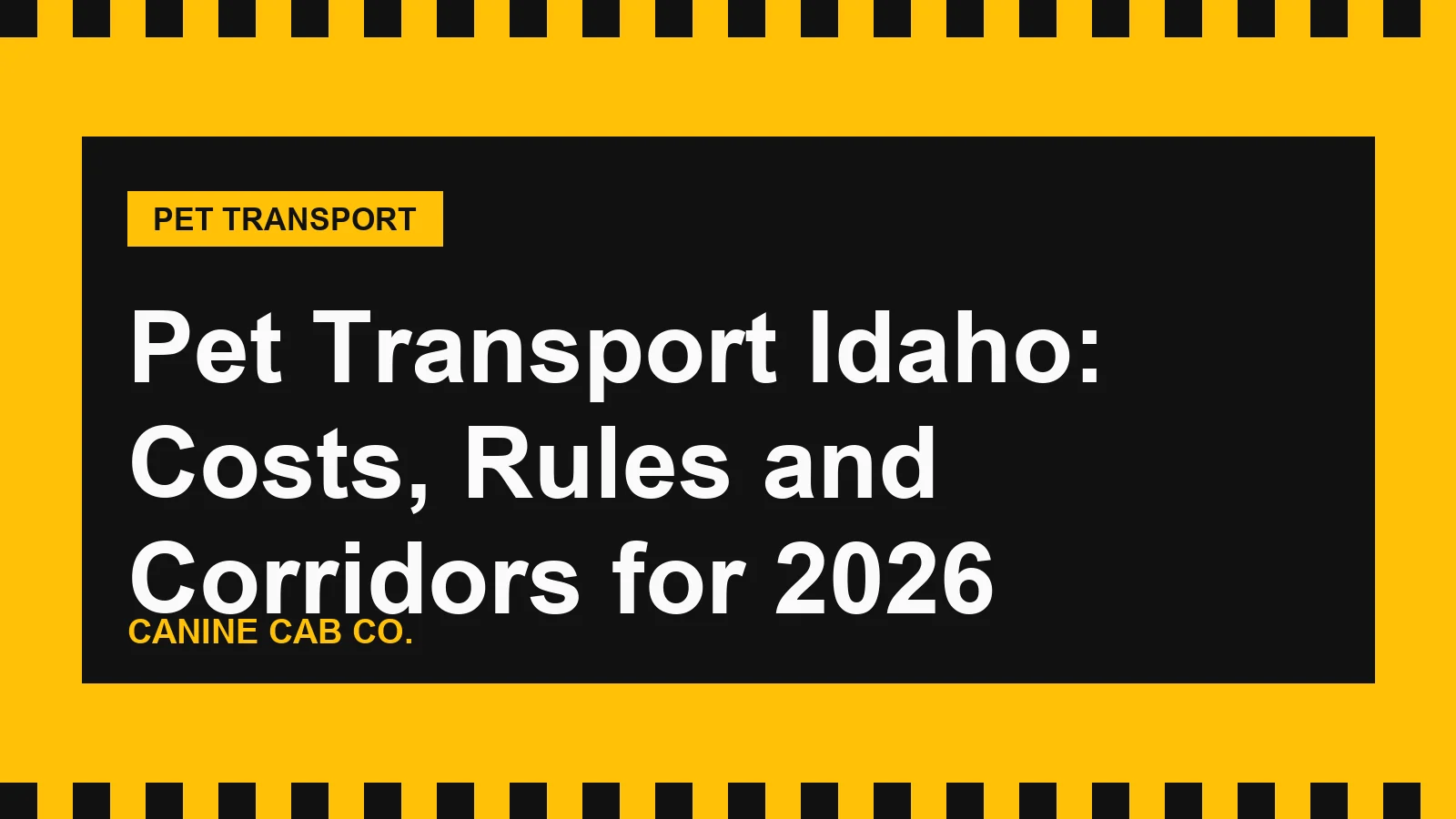Pet Transport Idaho: Costs, Rules and Corridors for 2026