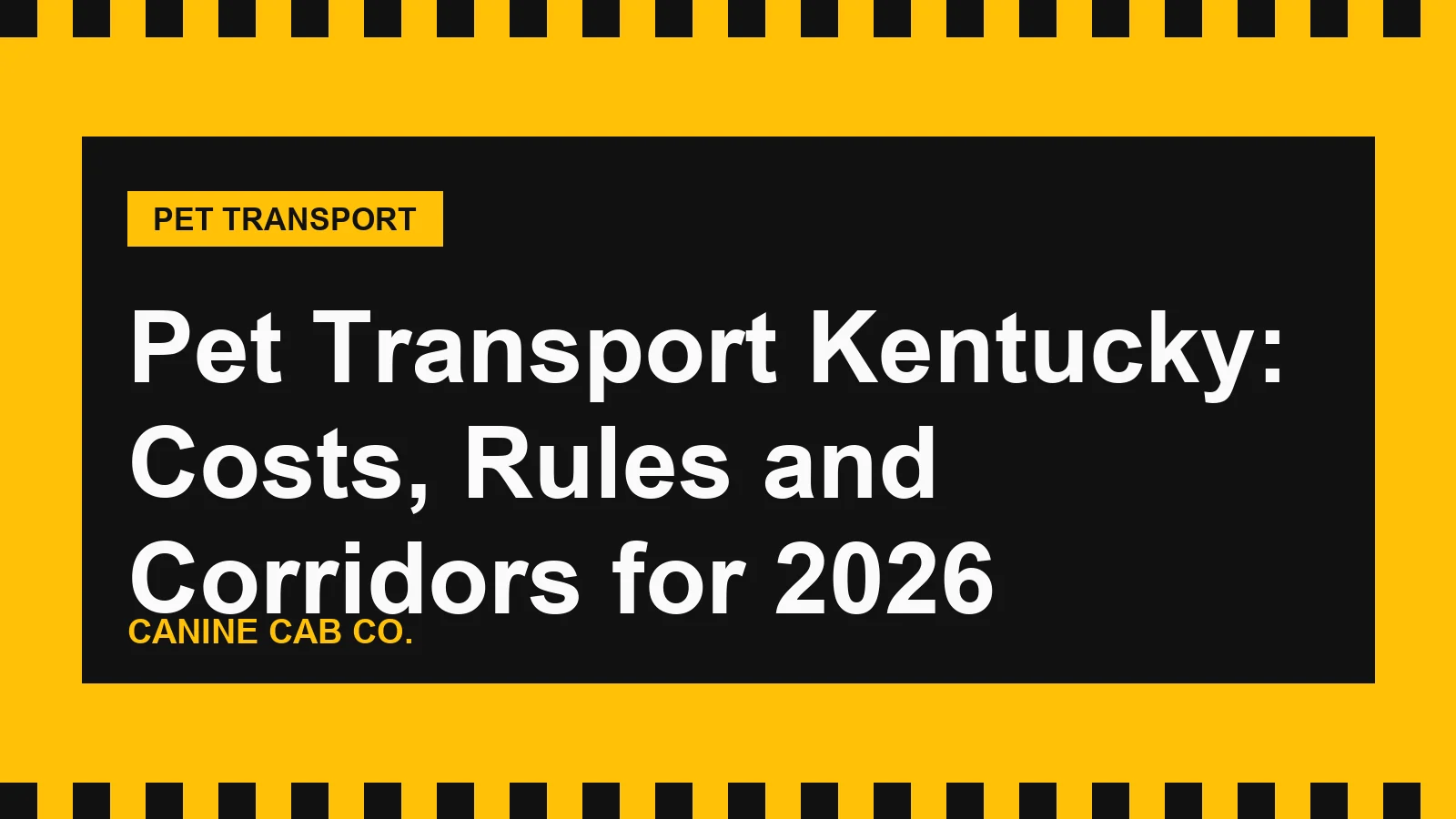 Pet Transport Kentucky: Costs, Rules and Corridors for 2026
