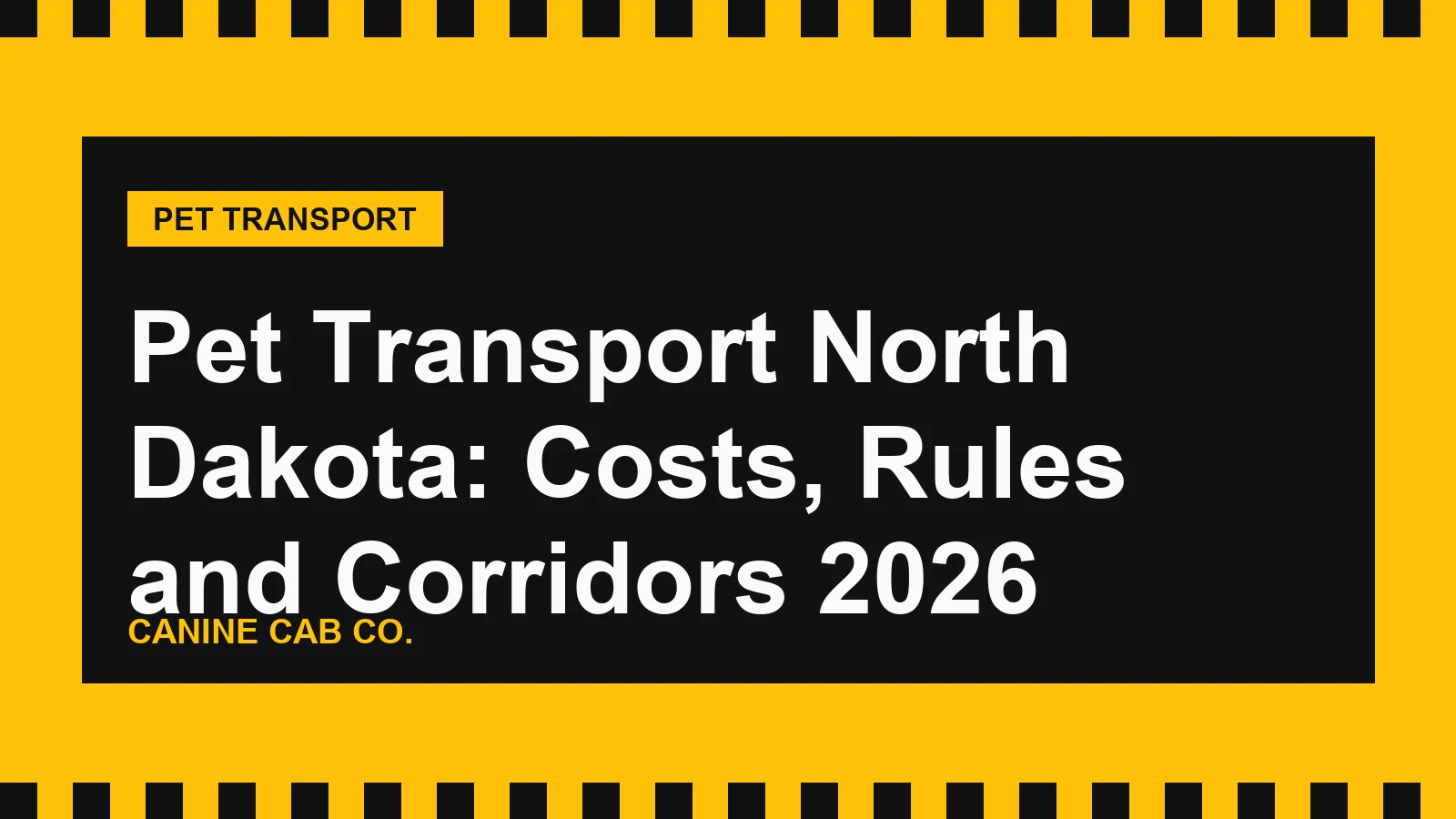 Pet Transport North Dakota: Costs, Rules and Corridors 2026