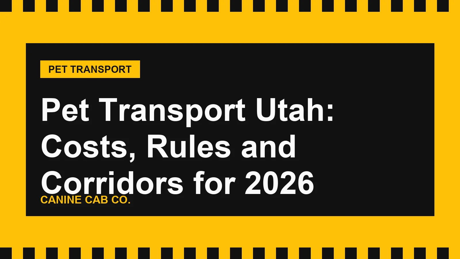 Pet Transport Utah: Costs, Rules and Corridors for 2026