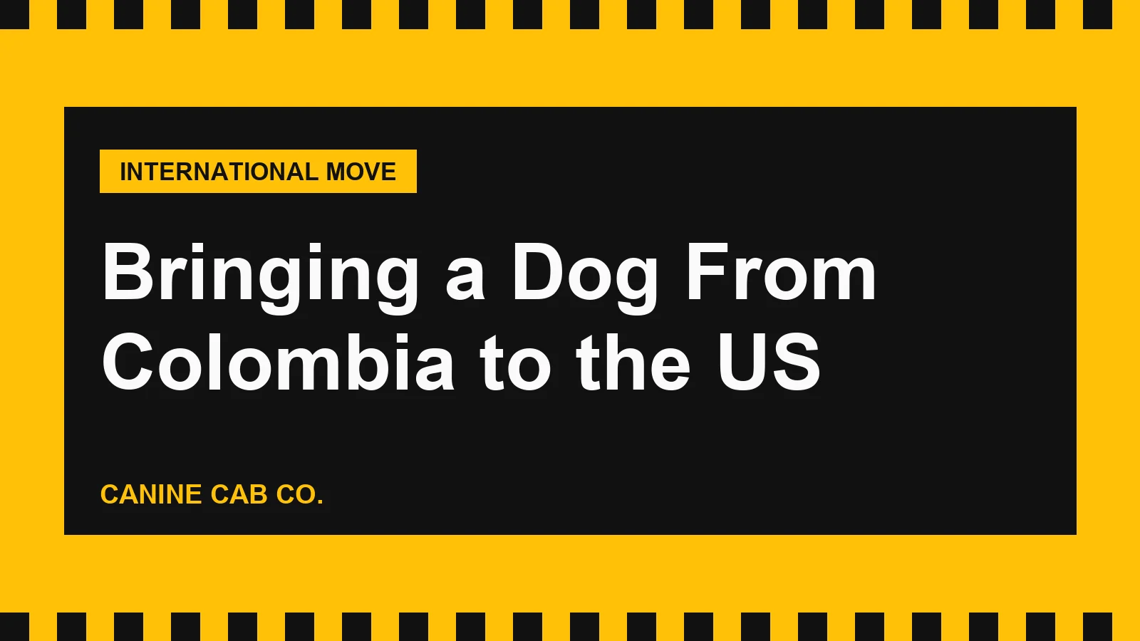 Bringing a Dog From Colombia to the US: CDC High-Risk Rules, Screwworm and the ICA Exit Certificate